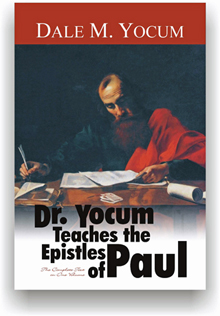 Dr Dale Yocum Teaches the Epistles of Paul Dr Dale Yocum Teaches the Epistles of Paul